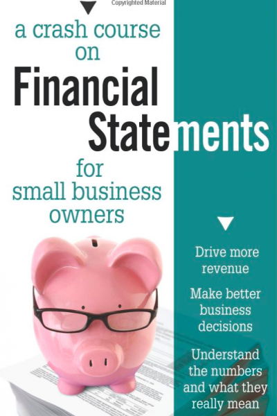 A Crash Course on Financial Statements for Small Busines Owners