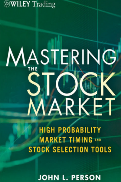 Mastering the Stock Market High Probability Market Timing and Stock Selection Tools
