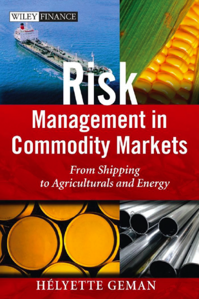 Risk Management in Commodity Markets from Shipping to Agriculturals and Energy