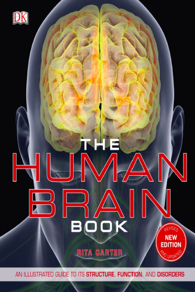 The Human Brain Book An Illustrated Guide To Its Structure Function And Disorders