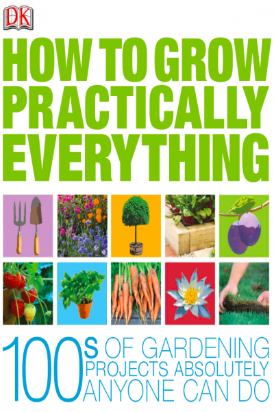 How to Grow Practically Everything