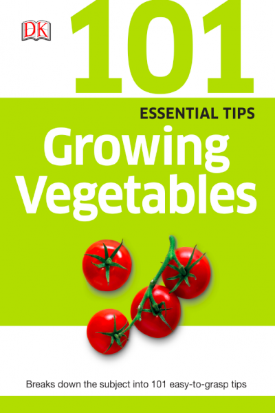 101 Essential Tips Growing Vegetables