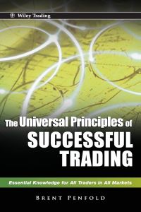 The universal principles of successful trading essential knowledge for all traders in all markets