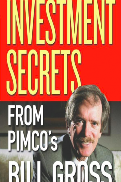 The Bond King Investment Secrets from PIMCOs Bill Gross