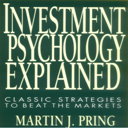 Investment Psychology Explained Cuốn Sách Tâm Lý Đầu Tư Hay Nhất Của Martin J Pring